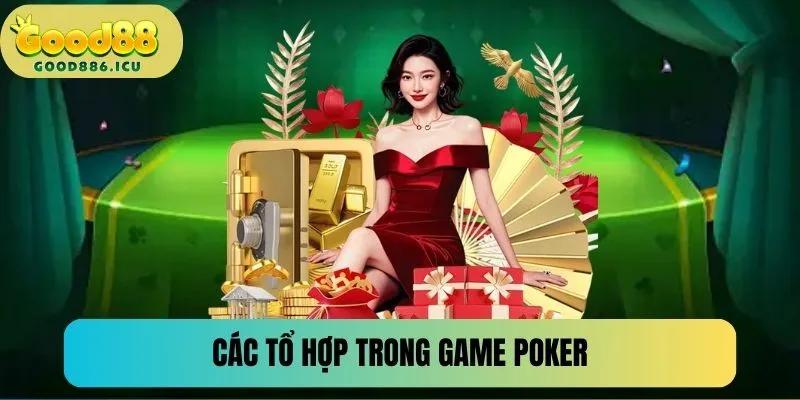 Các tổ hợp có thể kết hợp tại game bài Poker