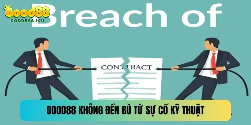 Good88 không cần chịu đền bù nếu có lỗi từ sự cố kỹ thuật