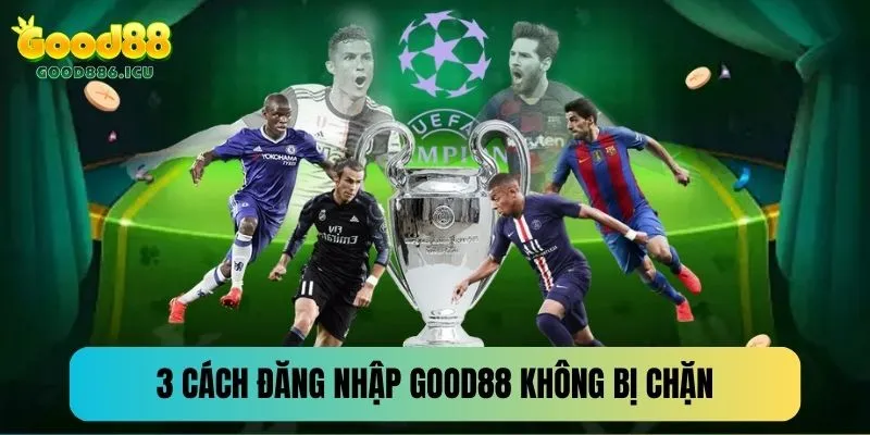 Hướng dẫn đăng nhập Good88 nhanh và không bị chặn