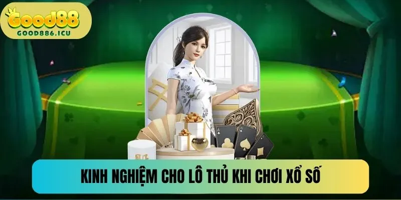 Kinh nghiệm cho lô thủ khi chơi xổ số tại Good88