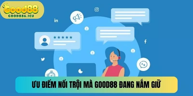 Ưu điểm nổi trội mà GOOD88 đang nắm giữ